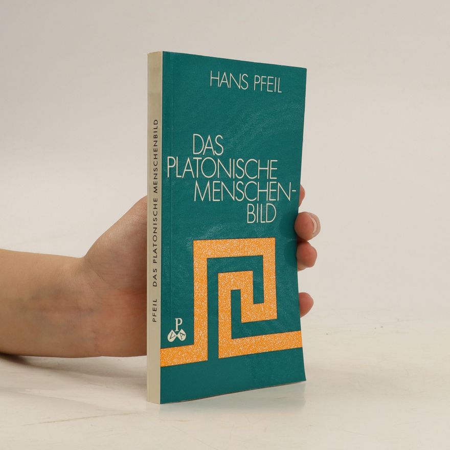 Hans Pfeil Das platonische Menschenbild