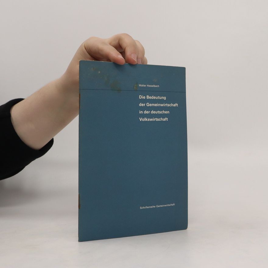 Walter Hesselbach Die Bedeutung der Gemeinwirtschaft in der deutschen Volkswirtschaft