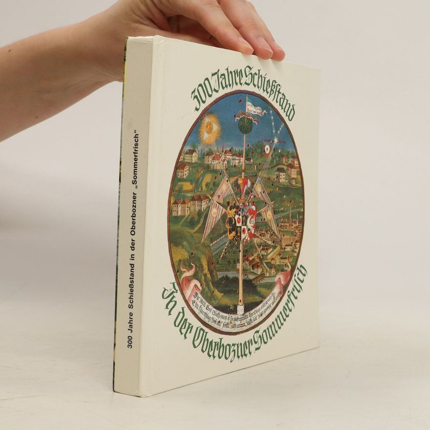 Autorenkollektiv 300 Jahre Schießstand in der Oberbozner „Sommerfrisch"