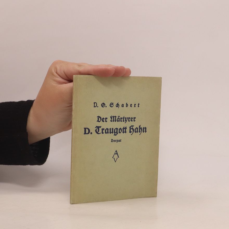 D. O. Schabert Der Märtyrer D. Traugott Hahn