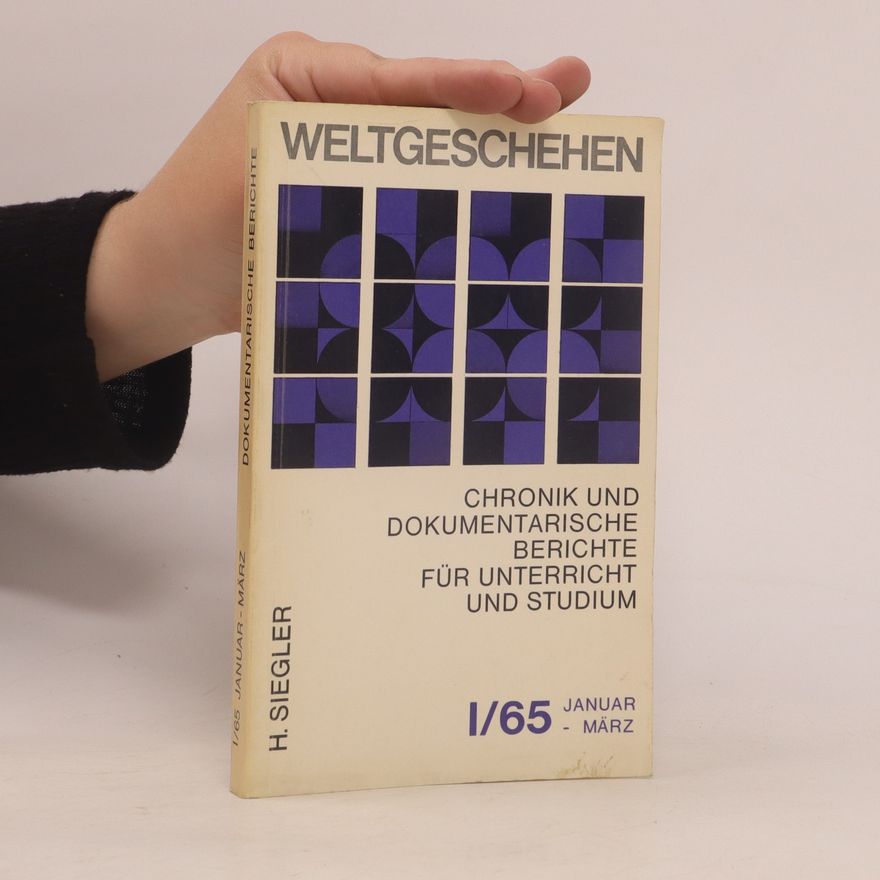 Heinrich von Siegler Weltgeschehen. Chronik und dokumentarische Berichte für Unterricht und Studium I/65