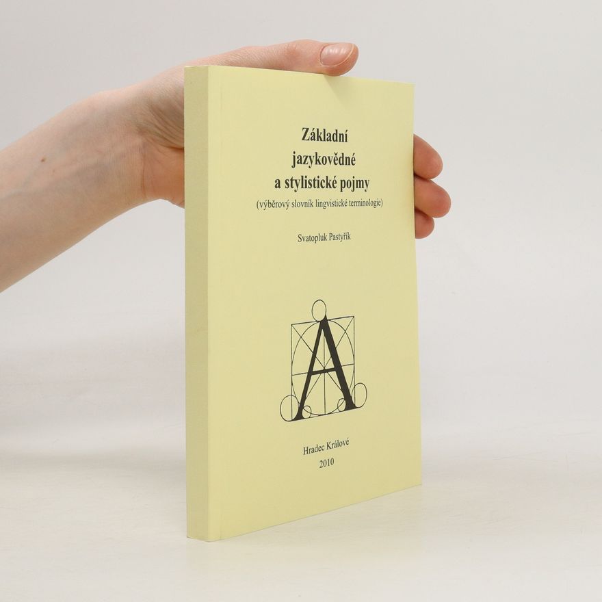 Svatopluk Pastyřík Základní jazykovědné a stylistické pojmy. (Výběrový slovník lingvistické terminologie.)