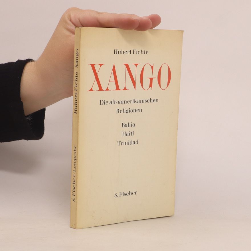 Hubert Fichte Xango. Die afroamerikanischen Religionen