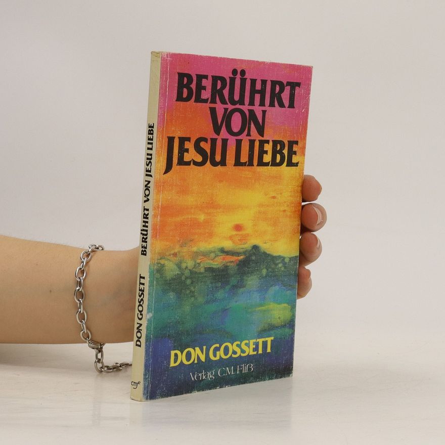 Don Gossett Berührt von Jesu Liebe