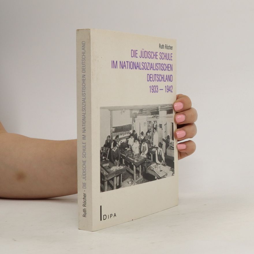 Ruth Röcher Die Jüdische Schule im nationalsozialistischen Deutschland 1933-1942