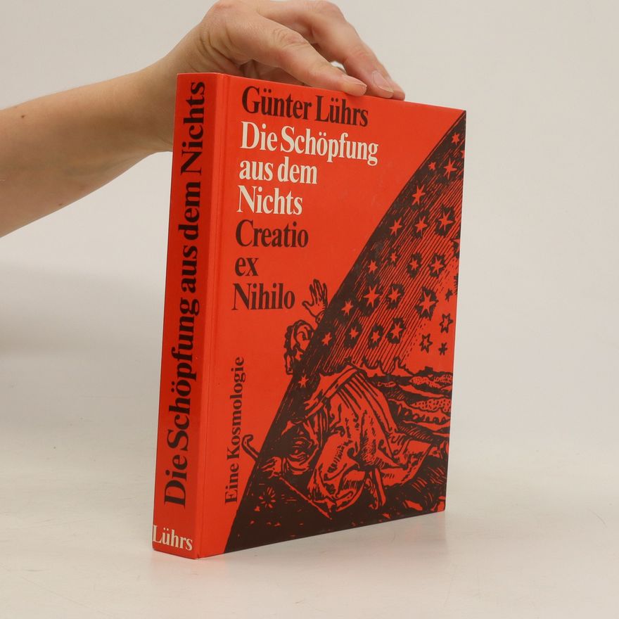 Günter Lührs Die Schöpfung aus dem Nichts: Creatio ex Nihilo