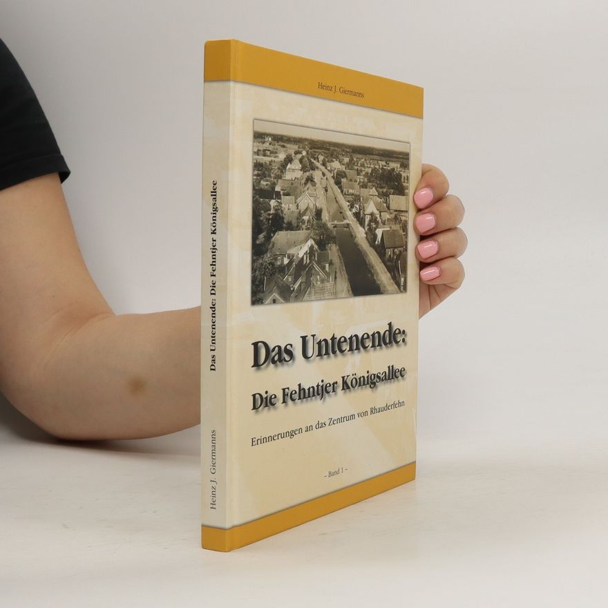 Heinz J. Giermanns Das Untenende: Die Fehntjer Königsallee. Band 1