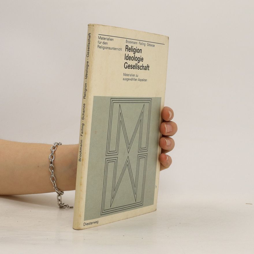 Hanno Schanze Religion, Ideologie, Gesellschaft : Materialien zu ausgewählten Aspekten