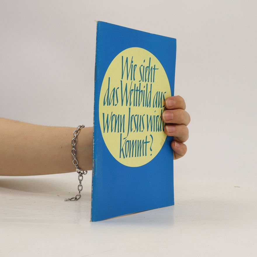 Autorenkollektiv Wie sieht das Weltbild aus wenn Jesus wieder kommt?