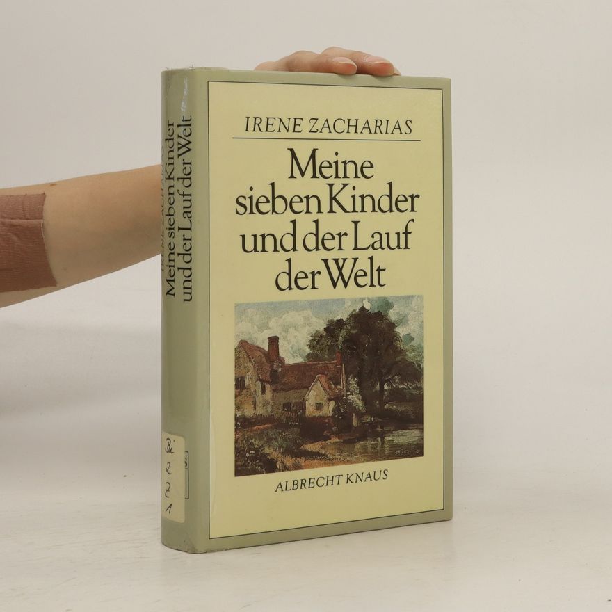 Irene Zacharias Meine sieben Kinder und der Lauf der Welt