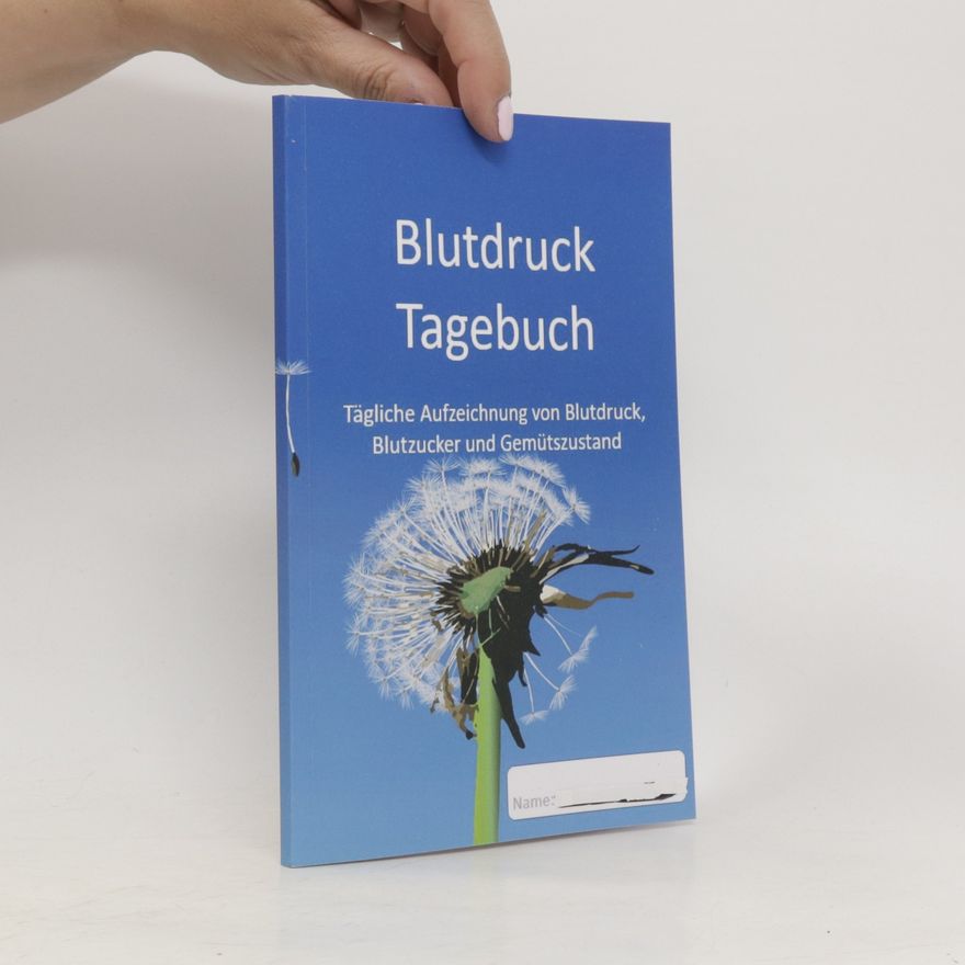 Autorenkollektiv Blutdruck Tagebuch Tägliche Aufzeichnung Von Blutdruck, Blutzucker und Gemütszustand Für Hypertoniker und Diabetes Patienten