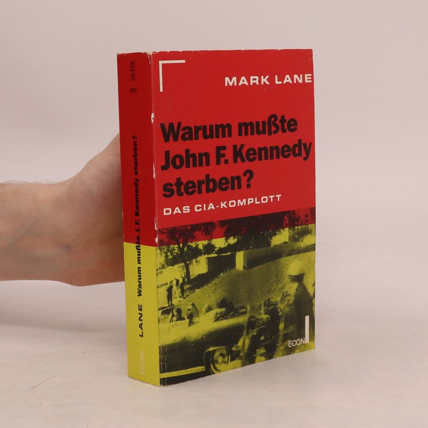 Mark Lane Warum musste John F. Kennedy sterben?