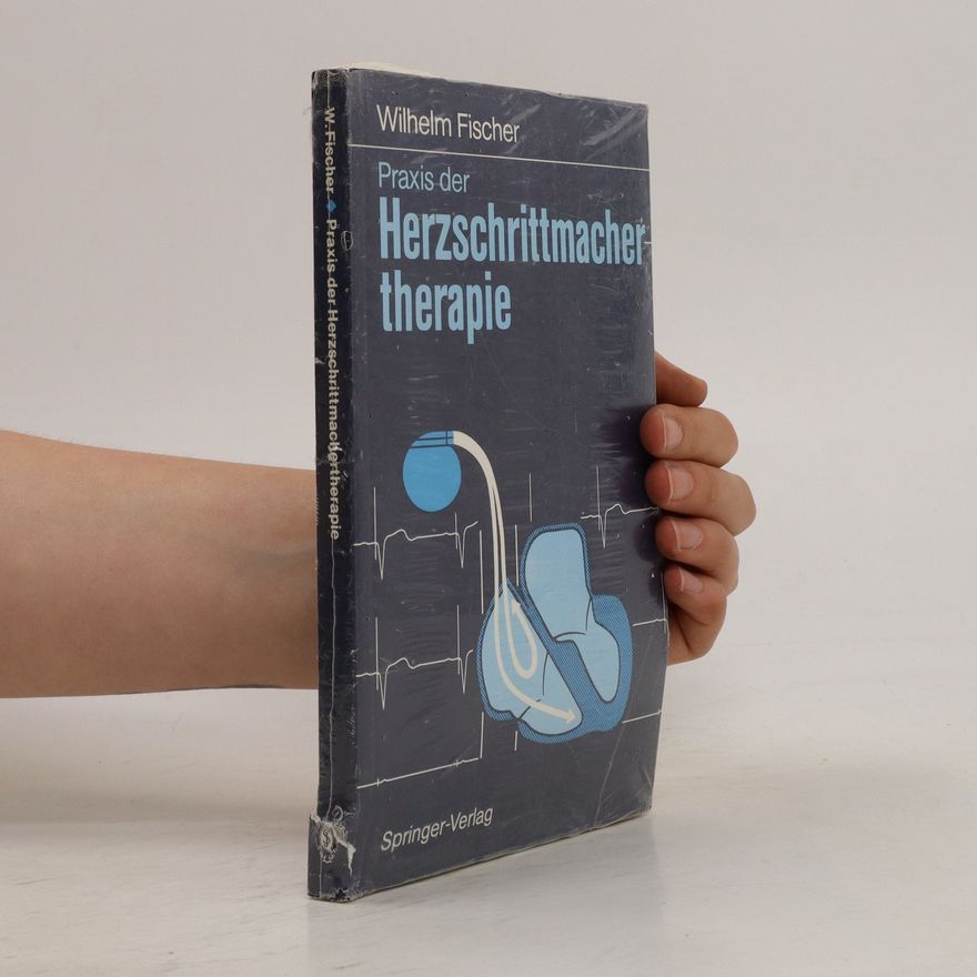 Jan-Wilhelm Fischer Praxis der Herzschrittmachertherapie