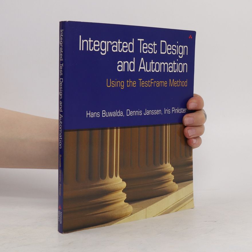 Hans Buwalda Integrated test design and automation : using the test- frame method