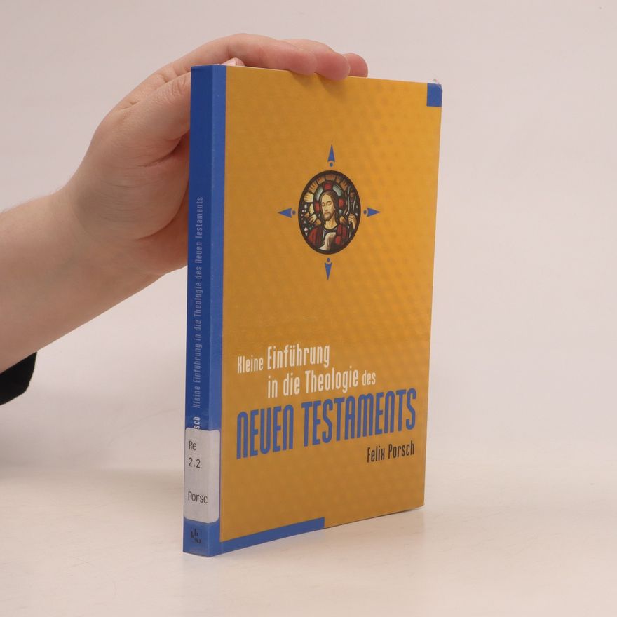 Felix Porsch Kleine Theologie des Neuen Testaments
