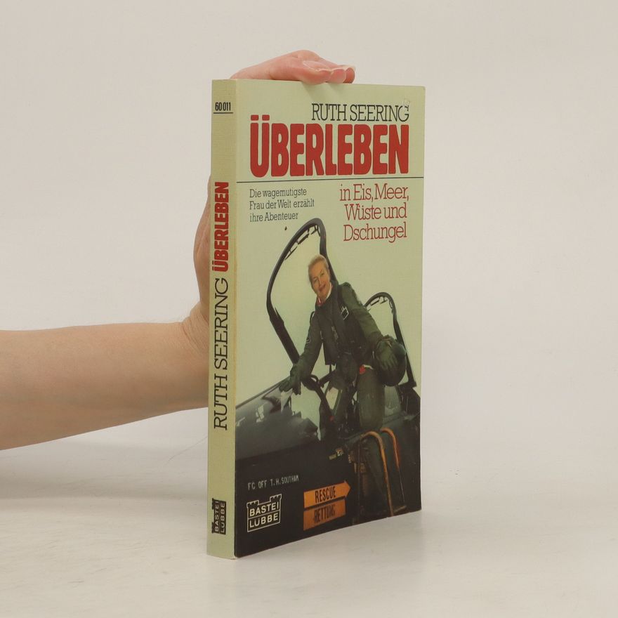 Ruth Seering Überleben in Eis, Meer, Wüste und Dschungel