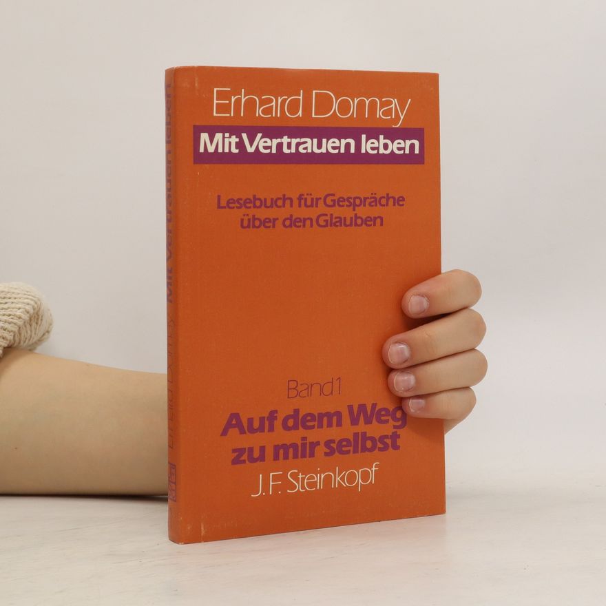 Erhard Domay Mit Vertrauen leben 1. Auf dem Weg zu mir selbst