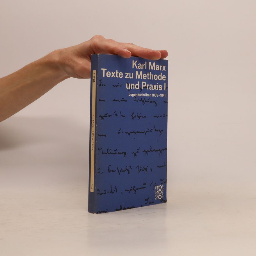 Karl Marx Texte zu Methode und Praxis I