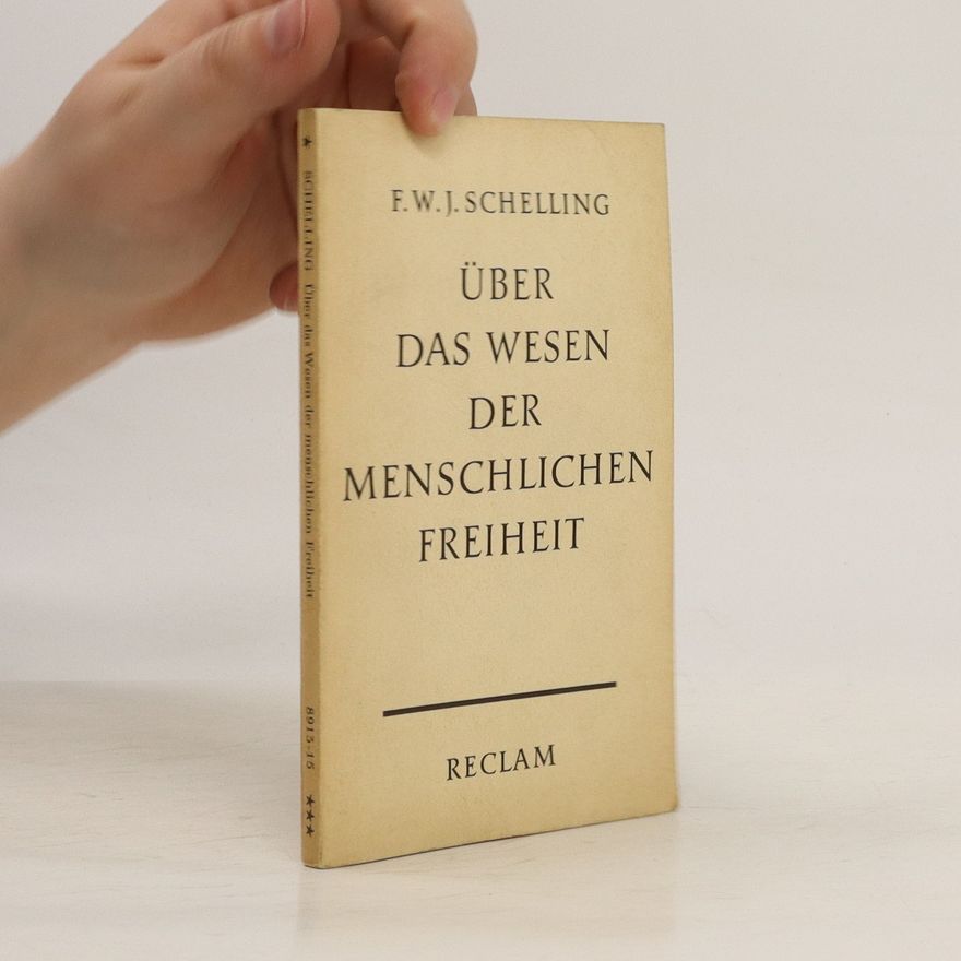 Friedrich Schelling Über das Wesen der menschlichen Freiheit