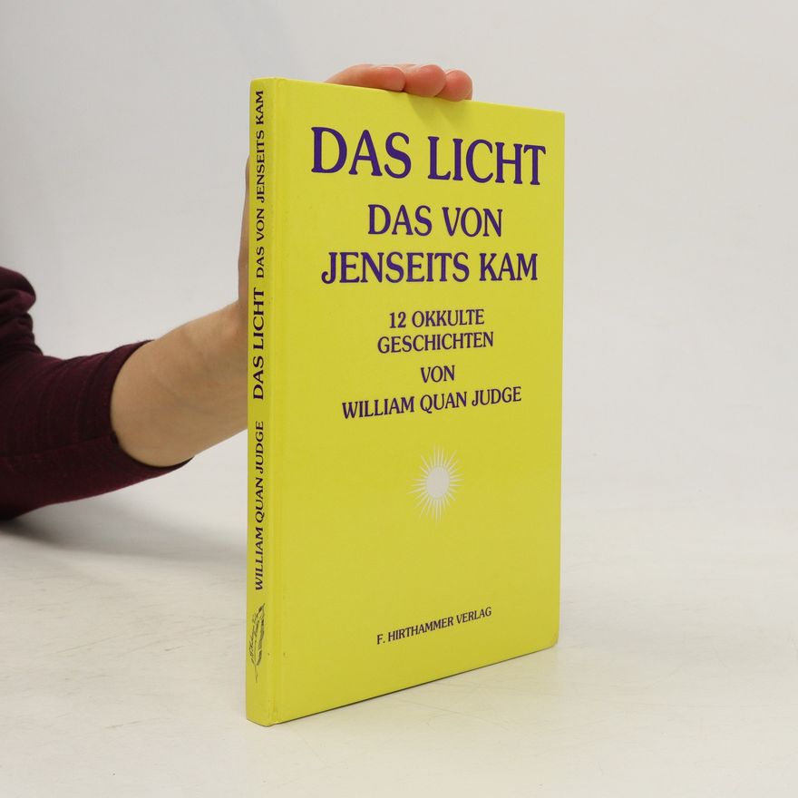 William Quan Judge Das Licht, das von jenseits kam