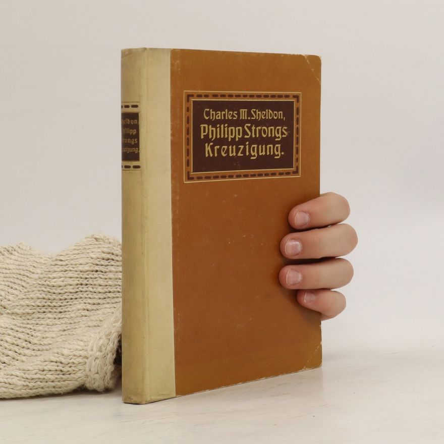 Charles M. Scheldon Philipp Strongs Kreuzigung