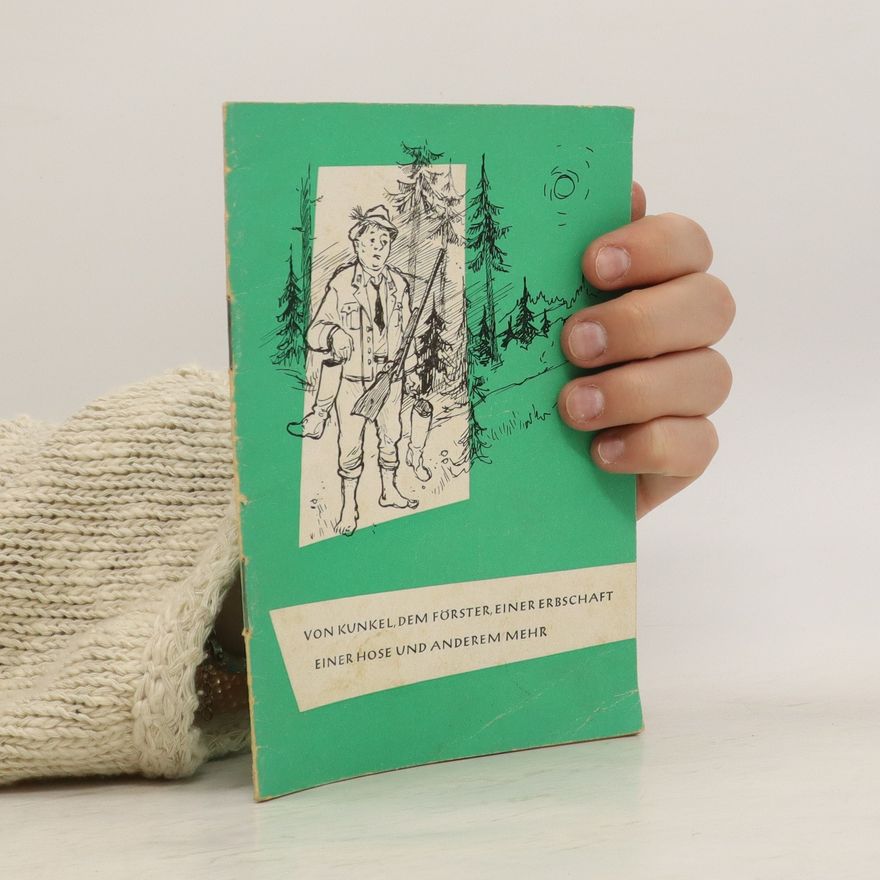 Autorenkollektiv Von Kunkel, dem Förster, Einer Erbschaft Einer Hose und Anderem Mehr