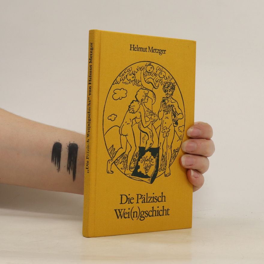 Helmut Metzger Die Pälzisch Wei(n)gschicht
