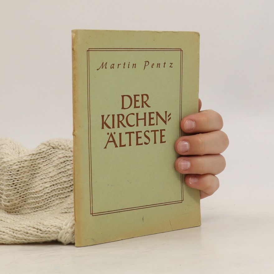 Martin Pentz Der kirchenälteste