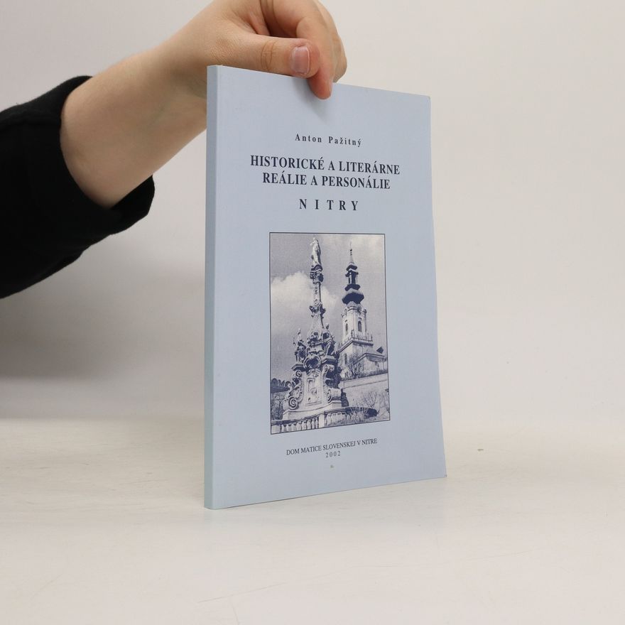Anton Pažitný Historické a literárne reálie a personálie Nitry
