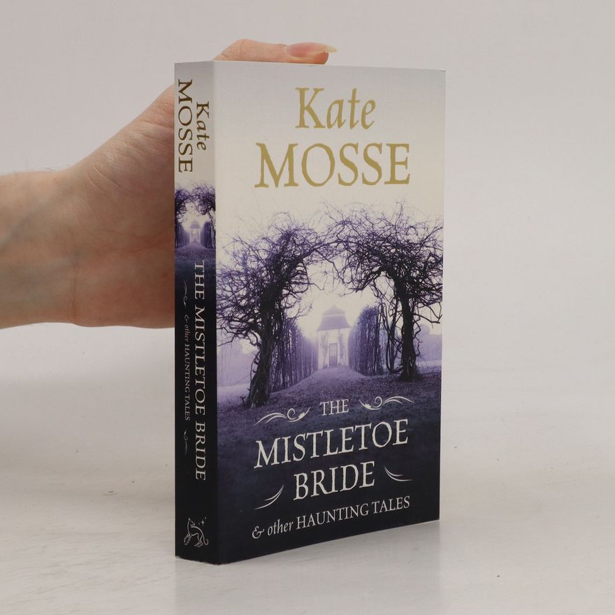 Kate Mosse The Mistletoe Bride and Other Haunting Tales