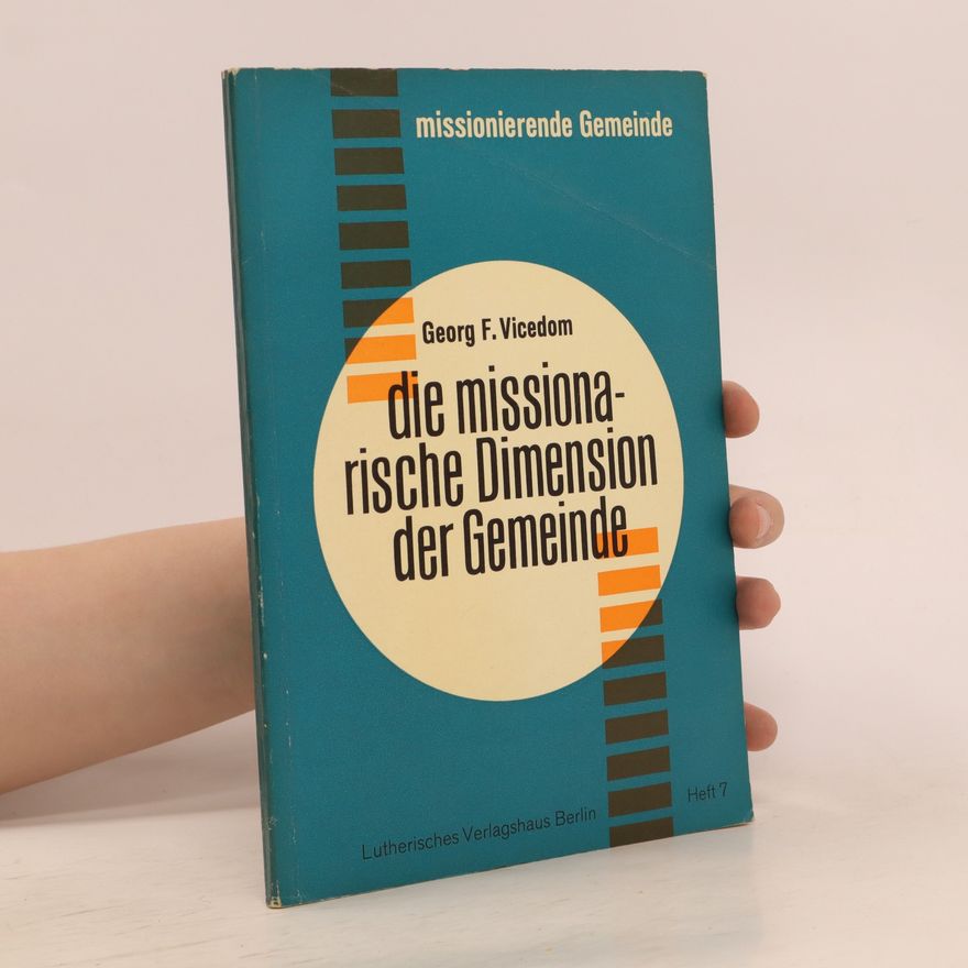 Georg F. Vicedom Die missionarische Dimension der Gemeinde