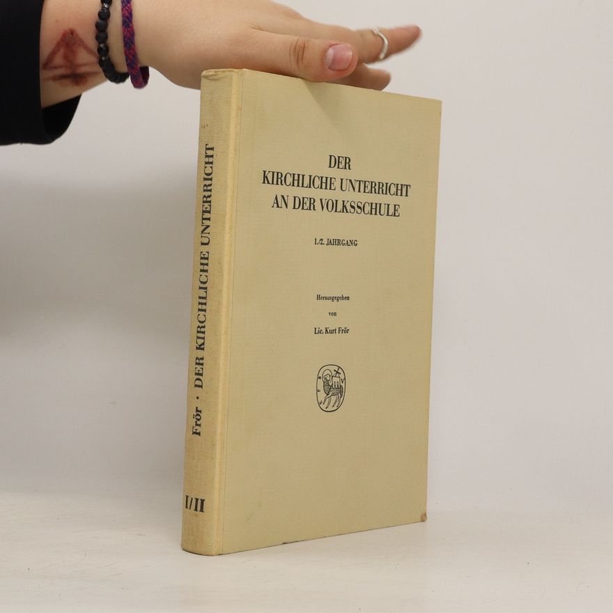 Kurt Frör Der Kirchliche unterricht an der volksschule I/II