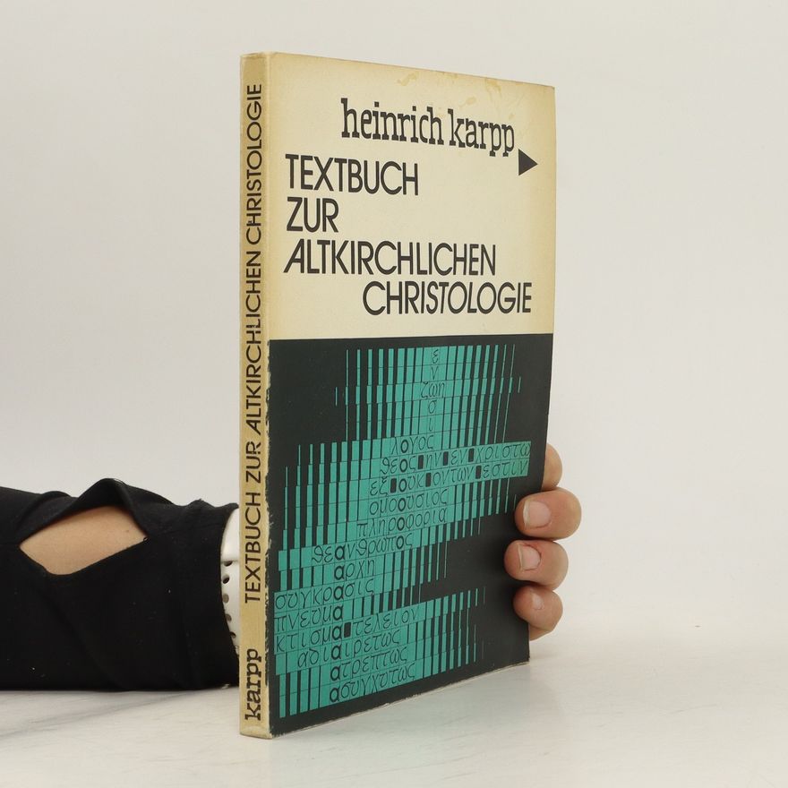 Heinrich Karpp Textbuch zur altkirchlichen Christologie