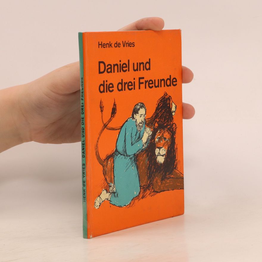 Hans Deininger Daniel und die drei Freunde