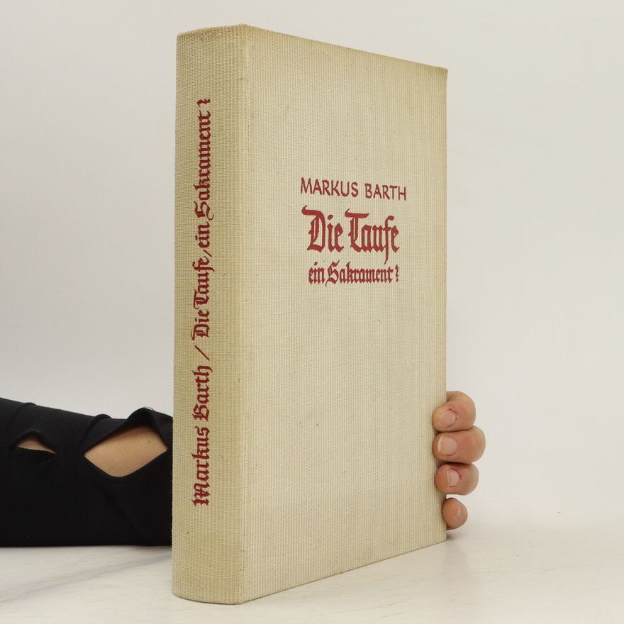 Markus Barth Die Taufe - Ein Sakrament?