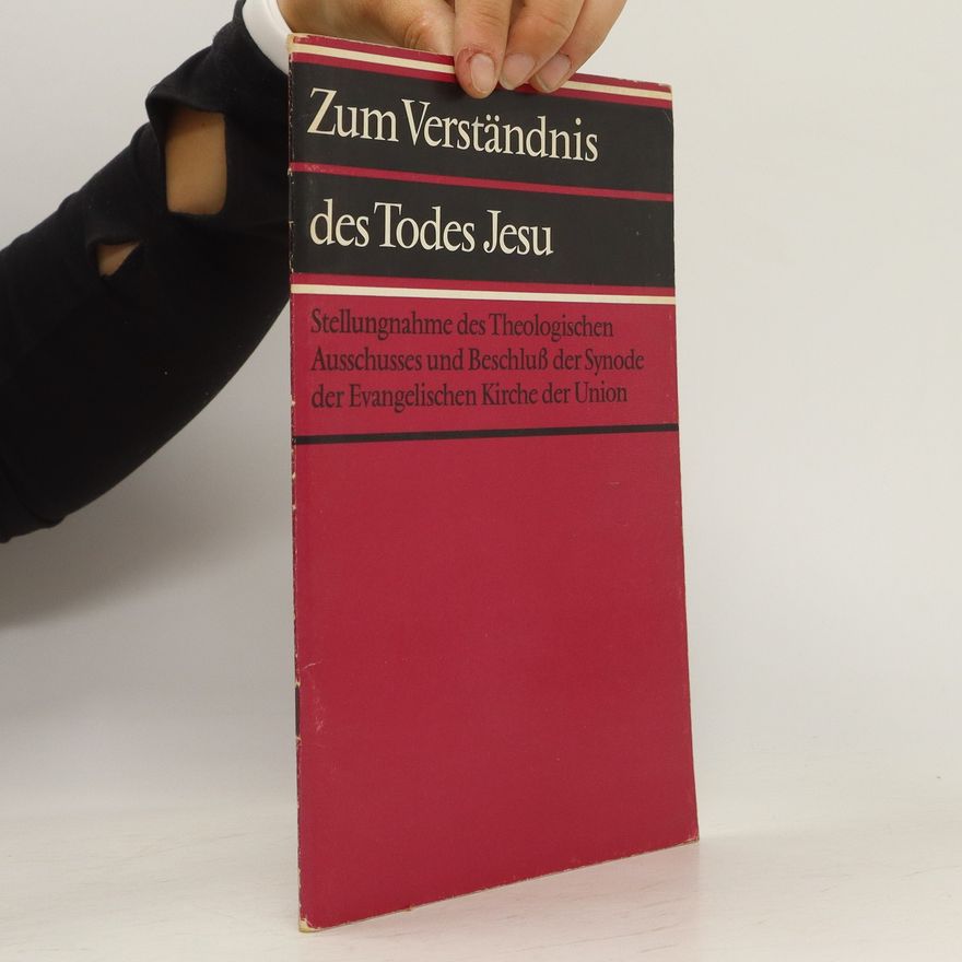 Fritz Viering Zum Verständnis des Todes Jesu : Stellungnahme des Theologischen Ausschusses und Beschluss der Synode der Evangelischen Kirche der Union