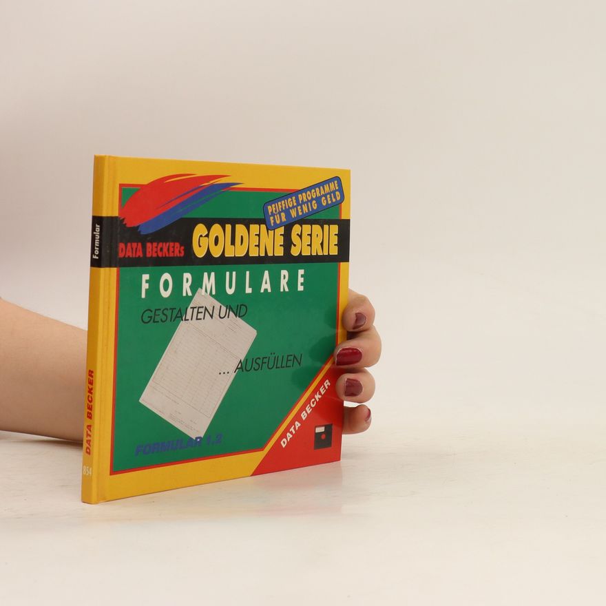 Autorenkollektiv Data Backer's Goldene Serie Formulare Gestalten und ausfüllen