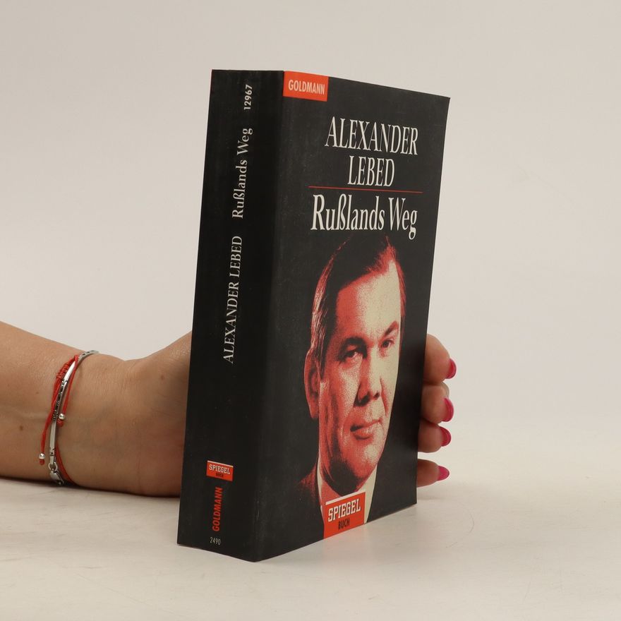 Aleksandr I. Lebedʹ Rußlands Weg