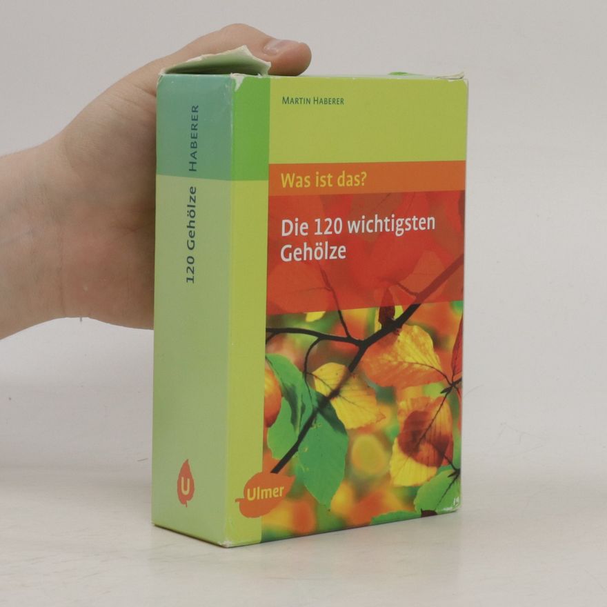 Martin Haberer Die 120 wichtigsten Gehölze