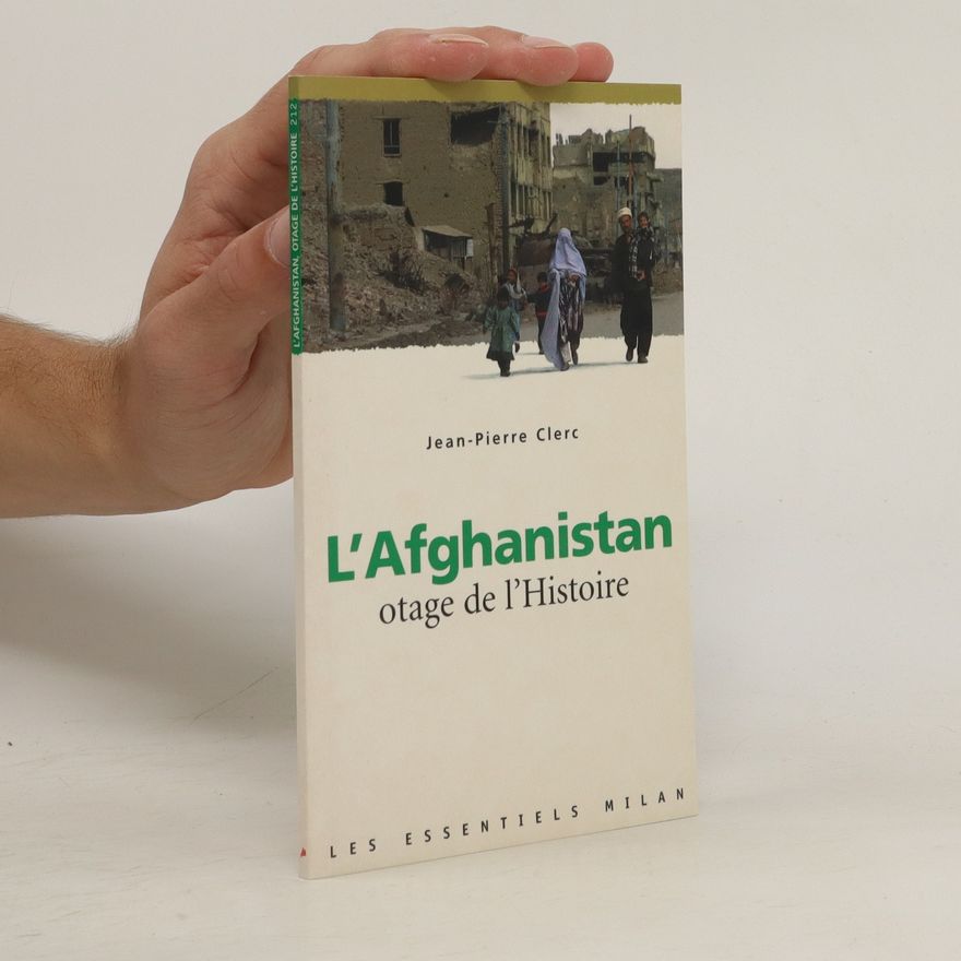 Jean-Pierre Clerc L'Afghanistan, otage de l'histoire