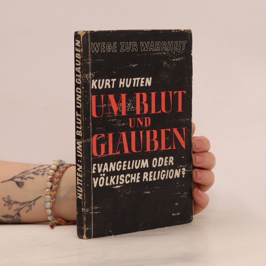 Kurt Hutten Um Blut und Glauben