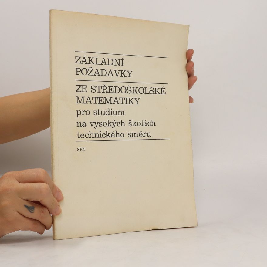Kolektiv autorů Základní požadavky ze středoškolské matematiky pro studium na vysokých školách technického směru