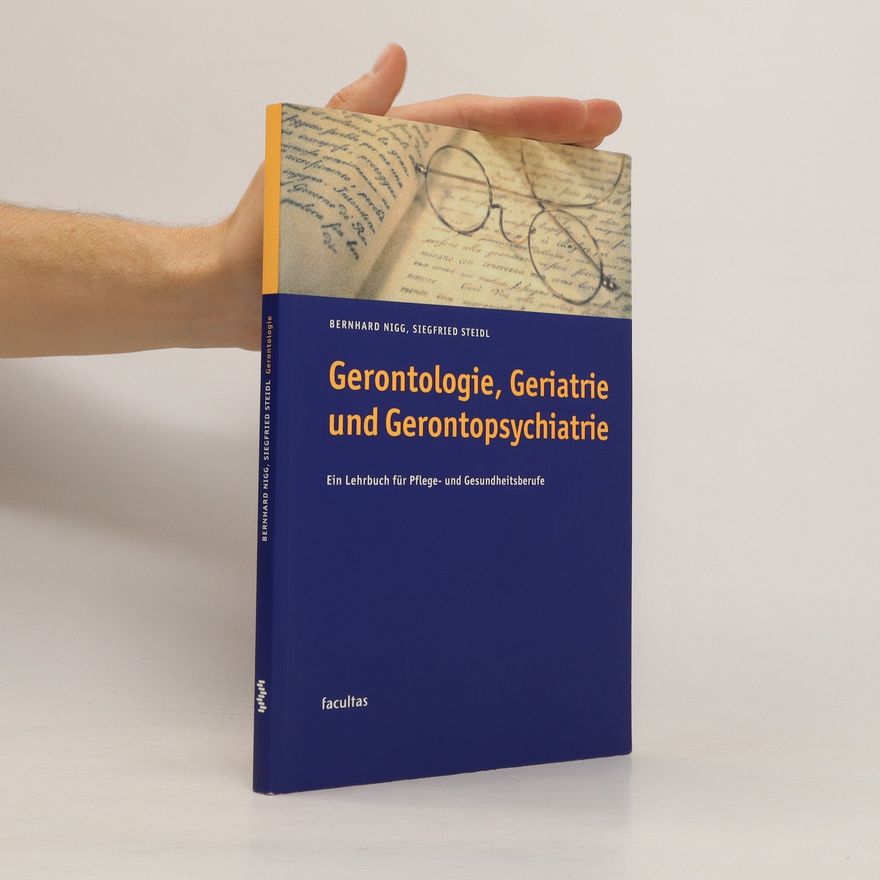 Siegfried Steidl Gerontologie, Geriatrie und Gerontopsychiatrie