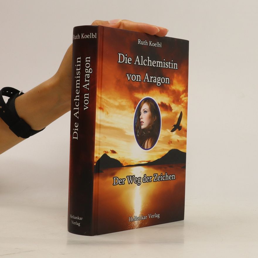 Ruth Kölbl Die Alchemistin von Aragon
