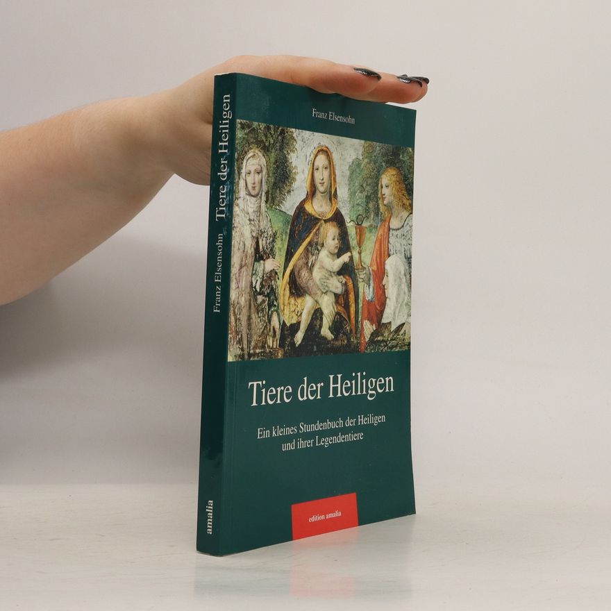 Franz Elsensohn Tiere der Heiligen
