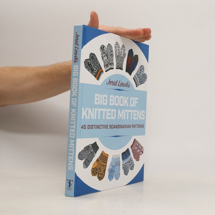Jorid Linvik Jorid Linvik's Big Book of Knitted Mittens
