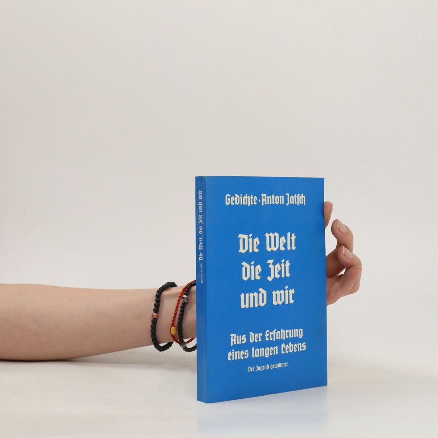 Anton Jatsch Die Welt, die Zeit und wir