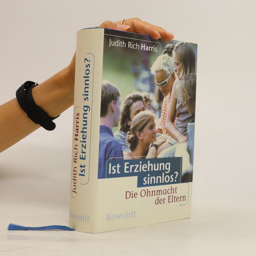 Judith Rich Harris Ist Erziehung sinnlos?