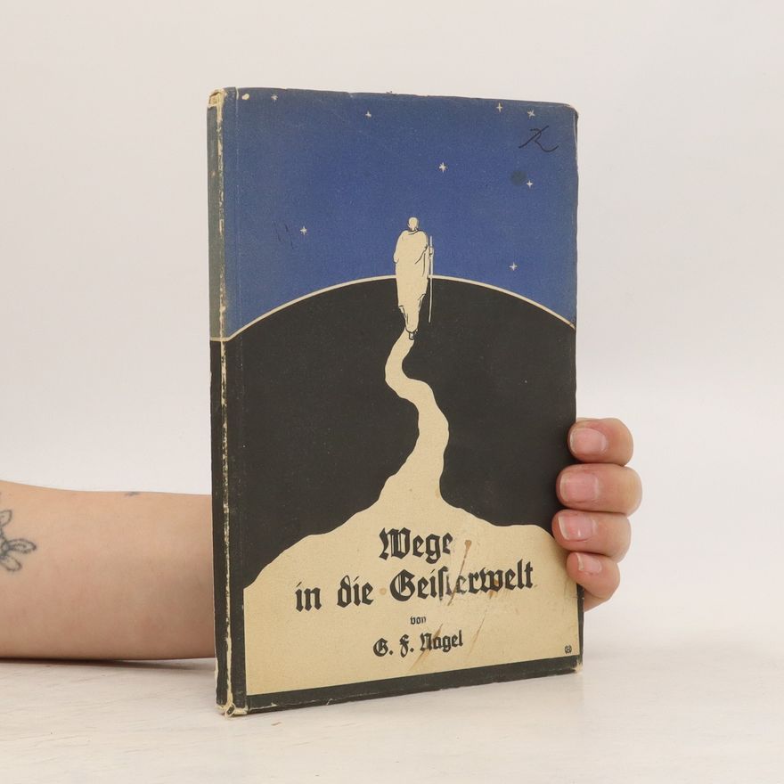 G. F. Nagel Wege in die Geisterwelt