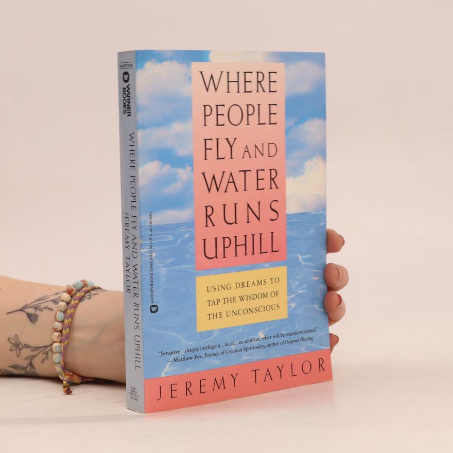 Jeremy Taylor Where People Fly and Water Runs Uphill